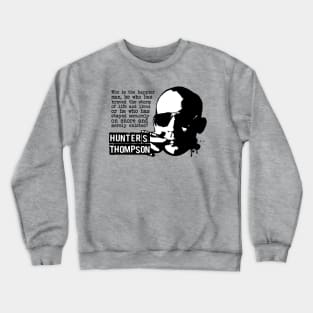 Hunter S Thompson "Who Is The Happier Man?" Quote Crewneck Sweatshirt